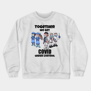 Together We Get COVID Under Control Crewneck Sweatshirt